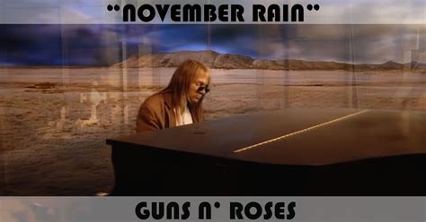 November Rain A Powerful Ballad That Fuses Epic Orchestral Arrangements With Gritty Rock Riffs